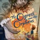 Ogress and the Orphans, Kelly Barnhill