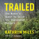 Trailed: One Woman's Quest to Solve the Shenandoah Murders Audiobook