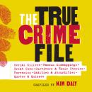 The True Crime File: Serial Killings, Famous Kidnappings, Great Cons, Survivors and Their Stories, F Audiobook