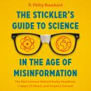 The Stickler's Guide to Science in the Age of Misinformation: The Real Science Behind Hacky Headline Audiobook