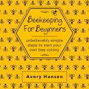 Beekeeping For Beginners: A Simple Step-By-Step Guide To The Fundamentals Of Modern Beekeeping Audiobook