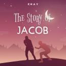 The Story of Jacob: A Bedtime Bible Story by Pray.com Audiobook