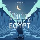 Leaving Egypt: A Bedtime Bible Story by Pray.com Audiobook