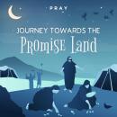 Journey Towards the Promise Land: A Bedtime Bible Story by Pray.com Audiobook