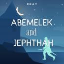 Abemelek and Jephthah: A Bedtime Bible Story by Pray.com Audiobook