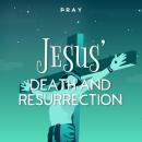 Jesus' Death and Resurrection: A Bedtime Bible Story by Pray.com Audiobook