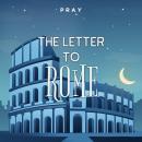 The Letter to Rome: A Bedtime Bible Story by Pray.com Audiobook