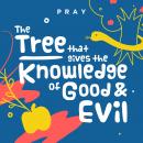 The Tree that Gives the Knowledge of Good and Evil: A Kids Bible Story by Pray.com Audiobook