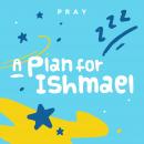 A Plan for Ishmael: A Kids Bible Story by Pray.com Audiobook