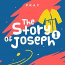 The Story of Joseph: A Kids Bible Story by Pray.com Audiobook