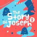 The Story of Joseph II: A Kids Bible Story by Pray.com Audiobook