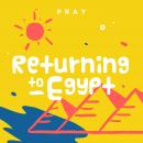 Returning to Egypt: A Kids Bible Story by Pray.com Audiobook