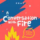 A Conversation with Fire: A Kids Bible Story by Pray.com Audiobook