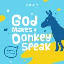 God Makes a Donkey Speak: A Kids Bible Story by Pray.com Audiobook