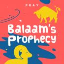 Balaam’s Prophecy: A Kids Bible Story by Pray.com Audiobook