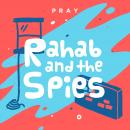 Rahab and the Spies: A Kids Bible Story by Pray.com Audiobook