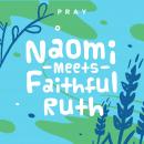 Naomi Meets Faithful Ruth: A Kids Bible Story by Pray.com Audiobook