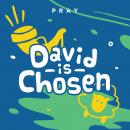 David is Chosen: A Kids Bible Story by Pray.com Audiobook