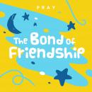 The Bond of Friendship: A Kids Bible Story by Pray.com Audiobook