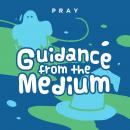 Guidance from the Medium: A Kids Bible Story by Pray.com Audiobook
