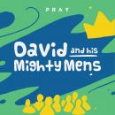 David and His Mighty Men: A Kids Bible Story by Pray.com Audiobook