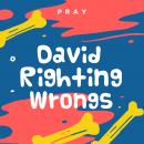 David Righting Wrongs: A Kids Bible Story by Pray.com Audiobook