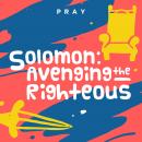 Solomon: Avenging the Righteous: A Kids Bible Story by Pray.com Audiobook