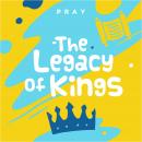 The Legacy of Kings: A Kids Bible Story by Pray.com Audiobook