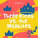 Three Kings vs. the Moabites: A Kids Bible Story by Pray.com Audiobook