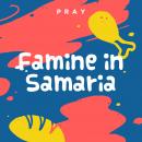 Famine in Samaria: A Kids Bible Story by Pray.com Audiobook