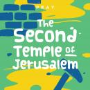 The Second Temple of Jerusalem: A Kids Bible Story by Pray.com Audiobook