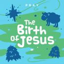 The Birth of Jesus: A Kids Bible Story by Pray.com Audiobook