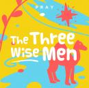 The Three Wise Men: A Kids Bible Story by Pray.com Audiobook