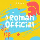 A Roman Official: A Kids Bible Story by Pray.com Audiobook