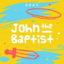 John the Baptist: A Kids Bible Story by Pray.com Audiobook