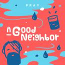 A Good Neighbor: A Kids Bible Story by Pray.com Audiobook