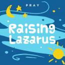 Raising Lazarus: A Kids Bible Story by Pray.com Audiobook