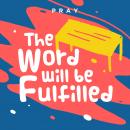 The Word Will be Fulfilled: A Kids Bible Story by Pray.com Audiobook