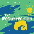 The Resurrection: A Kids Bible Story by Pray.com Audiobook