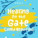 Healing at the Gate Called Beautiful: A Kids Bible Story by Pray.com Audiobook