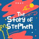 The Story of Stephen: A Kids Bible Story by Pray.com Audiobook