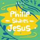 Philip Shares Jesus: A Kids Bible Story by Pray.com Audiobook