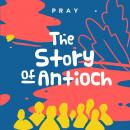 The Story of Antioch: A Kids Bible Story by Pray.com Audiobook