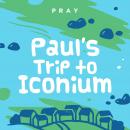 Paul's Trip to Iconium: A Kids Bible Story by Pray.com Audiobook