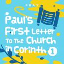 Paul’s First Letter to the Church in Corinth I: A Kids Bible Story by Pray.com Audiobook