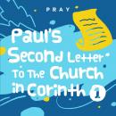 Paul’s Second Letter to the Church in Corinth I: A Kids Bible Story by Pray.com Audiobook