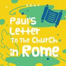 Paul's Letter to the Church in Rome I: A Kids Bible Story by Pray.com Audiobook