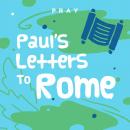 Paul’s Letters to Rome II: A Kids Bible Story by Pray.com Audiobook