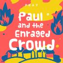 Paul and the Enraged Crowd: A Kids Bible Story by Pray.com Audiobook