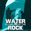 Water Flows from the Rock: A Bible Story by Pray.com Audiobook
